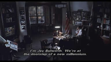 I am Jay Bulworth. We are at the doorstep of a new millionnium