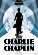 Charlie Chaplin: The Forgotten Years/Charlie Chaplin - Les annes suisses